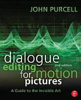 Dialogue Editing for Motion Pictures, 2nd Edition